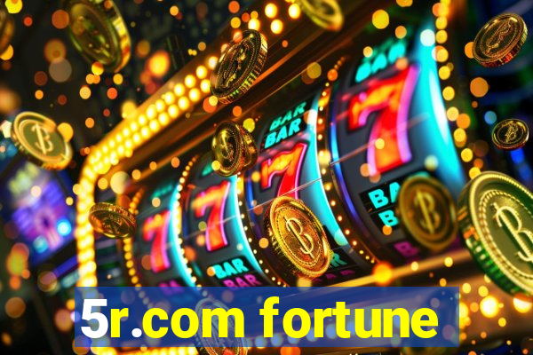 5r.com fortune